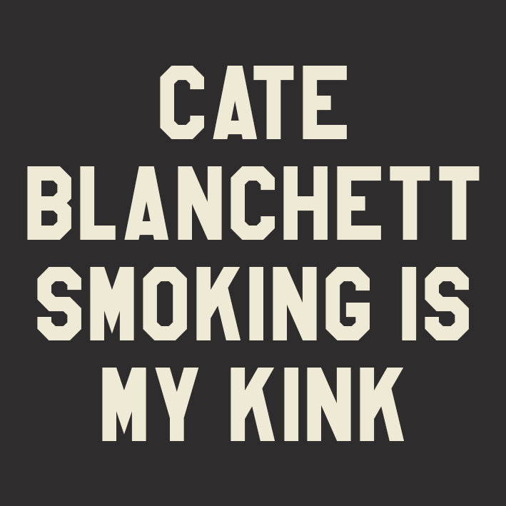 Cate Blanchett Smoking is my Kink (Femme cut)