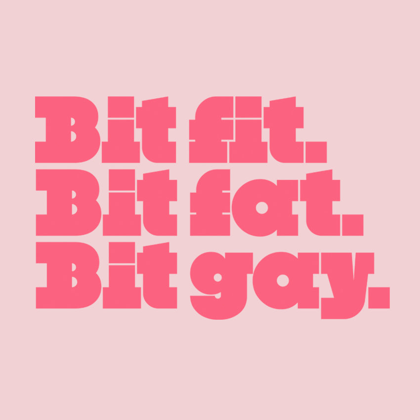 Bit Fit, Bit Fat, Bit Gay (Pink)