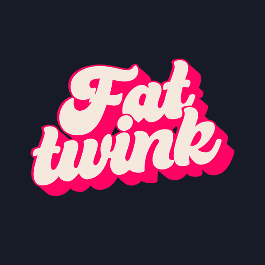 Fat Twink (Front print)